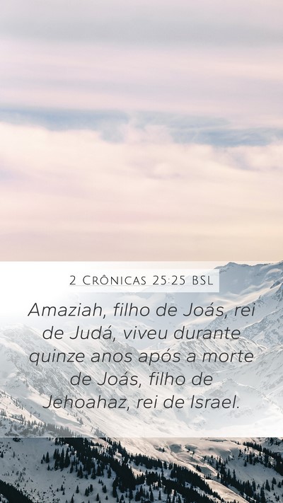 2 Crônicas 25:25 BSL Mobile Phone Wallpaper - Amaziah, filho de Joás, rei de Judá, viveu - Mobile Bible Verse Wallpaper