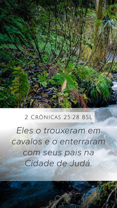 2 Crônicas 25:28 BSL Mobile Phone Wallpaper - Eles o trouxeram em cavalos e o enterraram com - Mobile Bible Verse Wallpaper