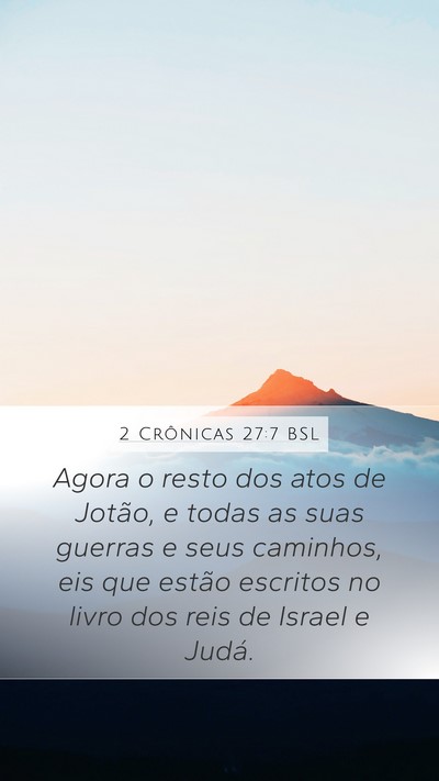2 Crônicas 27:7 BSL Mobile Phone Wallpaper - Agora o resto dos atos de Jotão, e todas as suas - Mobile Bible Verse Wallpaper