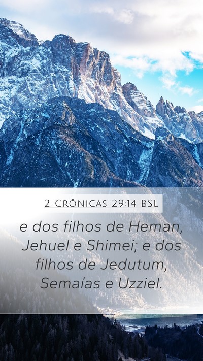 2 Crônicas 29:14 BSL Mobile Phone Wallpaper - e dos filhos de Heman, Jehuel e Shimei; e dos - Mobile Bible Verse Wallpaper
