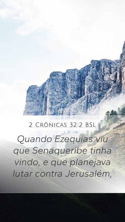 2 Crônicas 32:2 BSL Mobile Phone Wallpaper - Quando Ezequias viu que Senaqueribe tinha vindo, - Mobile Bible Verse Wallpaper