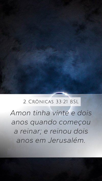 2 Crônicas 33:21 BSL Mobile Phone Wallpaper - Amon tinha vinte e dois anos quando começou a - Mobile Bible Verse Wallpaper