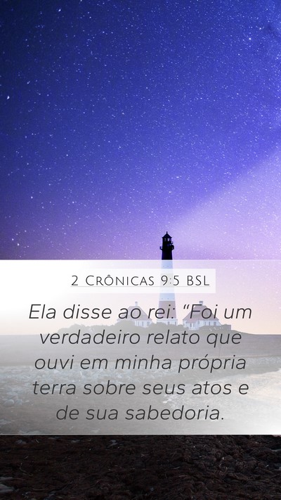 2 Crônicas 9:5 BSL Mobile Phone Wallpaper - Ela disse ao rei: “Foi um verdadeiro relato que - Mobile Bible Verse Wallpaper