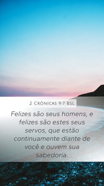 2 Crônicas 9:7 BSL Mobile Phone Wallpaper - Felizes são seus homens, e felizes são estes - Mobile Bible Verse Wallpaper