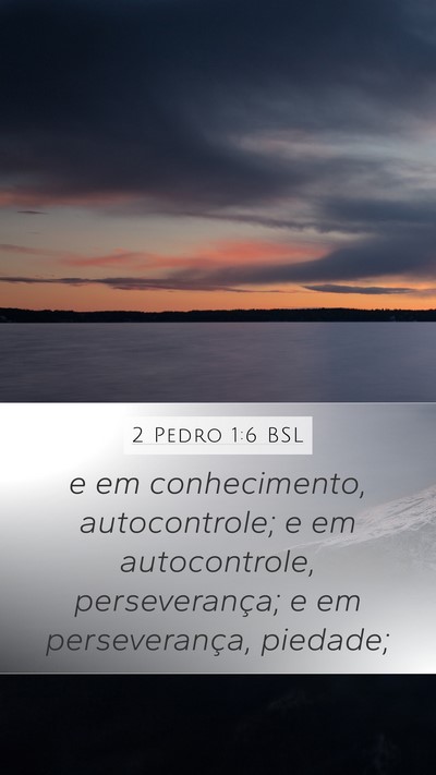 2 Pedro 1:6 BSL Mobile Phone Wallpaper - e em conhecimento, autocontrole; e em - Mobile Bible Verse Wallpaper