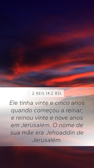 2 Reis 14:2 BSL Mobile Phone Wallpaper - Ele tinha vinte e cinco anos quando começou a - Mobile Bible Verse Wallpaper