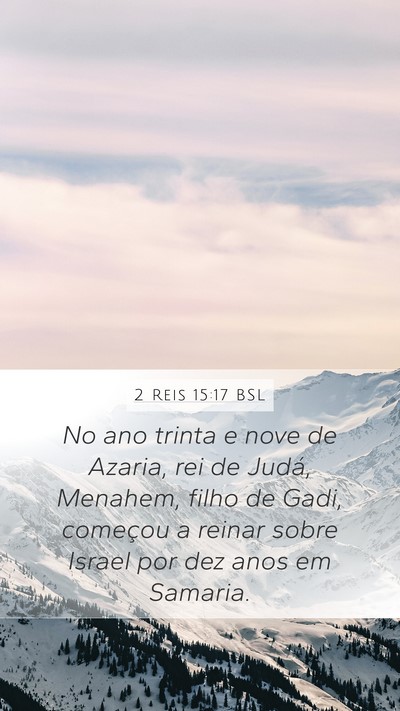 2 Reis 15:17 BSL Mobile Phone Wallpaper - No ano trinta e nove de Azaria, rei de Judá, - Mobile Bible Verse Wallpaper