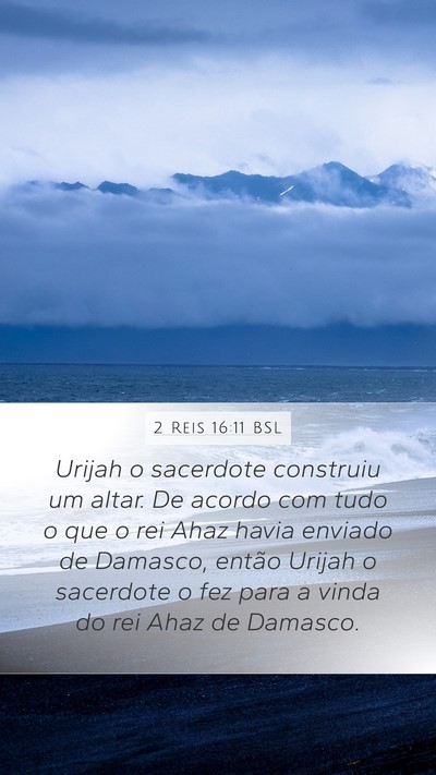 2 Reis 16:11 BSL Mobile Phone Wallpaper - Urijah o sacerdote construiu um altar. De acordo - Mobile Bible Verse Wallpaper