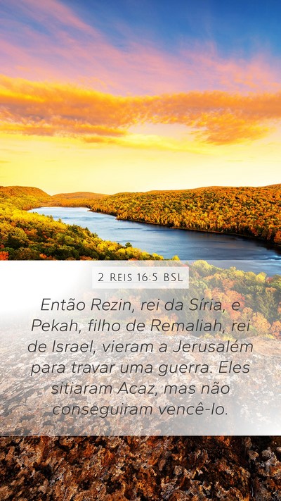 2 Reis 16:5 BSL Mobile Phone Wallpaper - Então Rezin, rei da Síria, e Pekah, filho de - Mobile Bible Verse Wallpaper