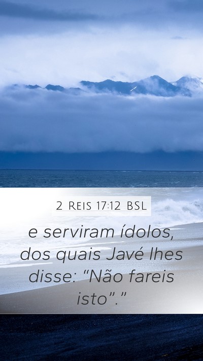 2 Reis 17:12 BSL Mobile Phone Wallpaper - e serviram ídolos, dos quais Javé lhes disse: - Mobile Bible Verse Wallpaper