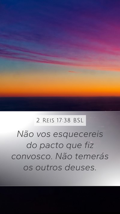 2 Reis 17:38 BSL Mobile Phone Wallpaper - Não vos esquecereis do pacto que fiz convosco. - Mobile Bible Verse Wallpaper