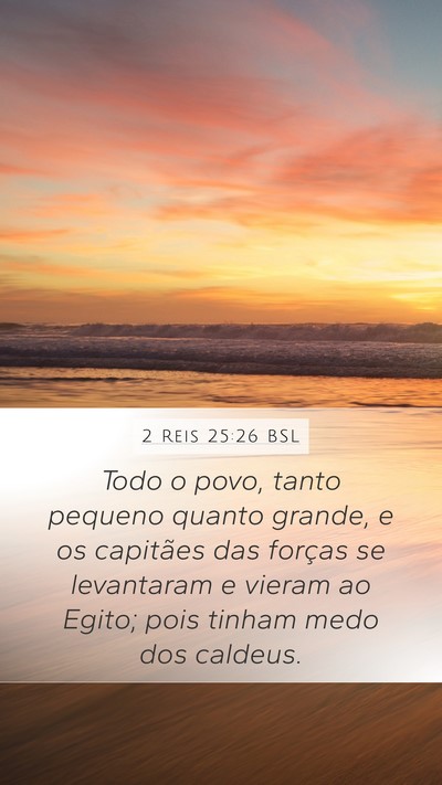 2 Reis 25:26 BSL Mobile Phone Wallpaper - Todo o povo, tanto pequeno quanto grande, e os - Mobile Bible Verse Wallpaper