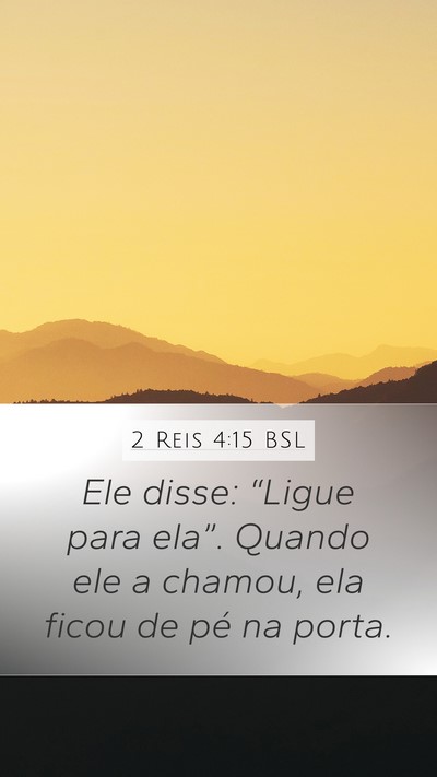2 Reis 4:15 BSL Mobile Phone Wallpaper - Ele disse: “Ligue para ela”. Quando ele a - Mobile Bible Verse Wallpaper