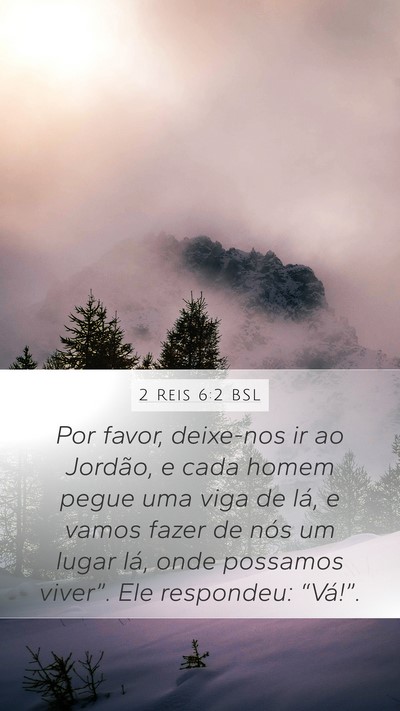 2 Reis 6:2 BSL Mobile Phone Wallpaper - Por favor, deixe-nos ir ao Jordão, e cada homem - Mobile Bible Verse Wallpaper
