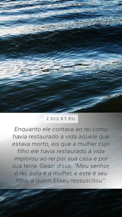 2 Reis 8:5 BSL Mobile Phone Wallpaper - Enquanto ele contava ao rei como havia restaurado - Mobile Bible Verse Wallpaper