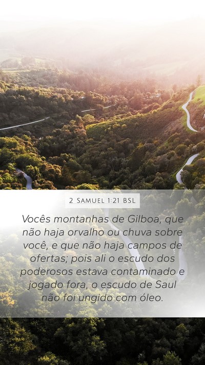2 Samuel 1:21 BSL Mobile Phone Wallpaper - Vocês montanhas de Gilboa, que não haja orvalho - Mobile Bible Verse Wallpaper