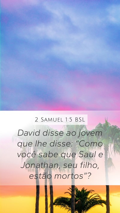 2 Samuel 1:5 BSL Mobile Phone Wallpaper - David disse ao jovem que lhe disse: “Como você - Mobile Bible Verse Wallpaper