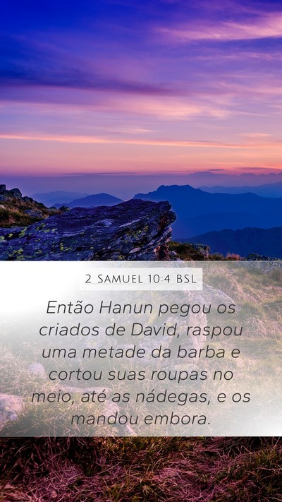 2 Samuel 10:4 BSL Mobile Phone Wallpaper - Então Hanun pegou os criados de David, raspou - Mobile Bible Verse Wallpaper