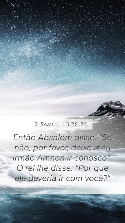 2 Samuel 13:26 BSL Mobile Phone Wallpaper - Então Absalom disse: “Se não, por favor, - Mobile Bible Verse Wallpaper