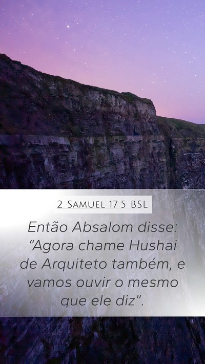 2 Samuel 17:5 BSL Mobile Phone Wallpaper - Então Absalom disse: “Agora chame Hushai de - Mobile Bible Verse Wallpaper