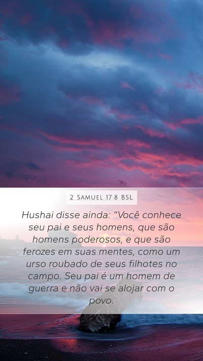 2 Samuel 17:8 BSL Mobile Phone Wallpaper - Hushai disse ainda: “Você conhece seu pai e - Mobile Bible Verse Wallpaper