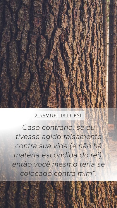 2 Samuel 18:13 BSL Mobile Phone Wallpaper - Caso contrário, se eu tivesse agido falsamente - Mobile Bible Verse Wallpaper