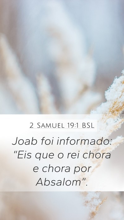 2 Samuel 19:1 BSL Mobile Phone Wallpaper - Joab foi informado: “Eis que o rei chora e - Mobile Bible Verse Wallpaper