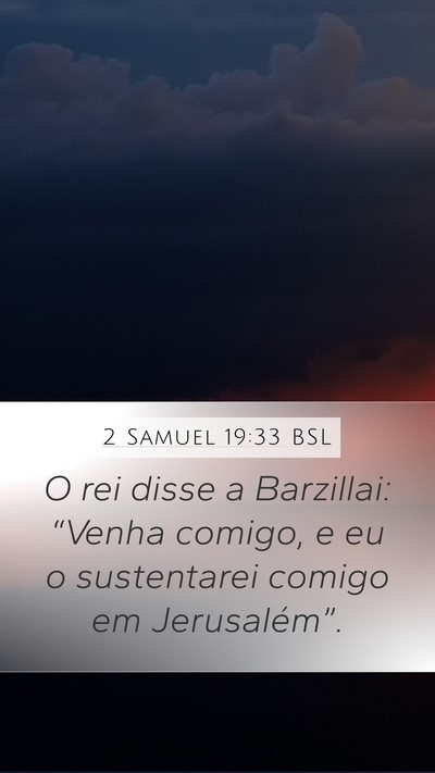 2 Samuel 19:33 BSL Mobile Phone Wallpaper - O rei disse a Barzillai: “Venha comigo, e eu o - Mobile Bible Verse Wallpaper