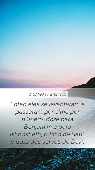 2 Samuel 2:15 BSL Mobile Phone Wallpaper - Então eles se levantaram e passaram por cima por - Mobile Bible Verse Wallpaper