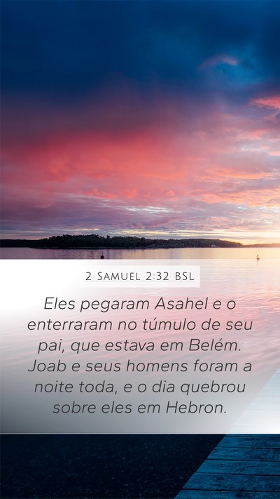 2 Samuel 2:32 BSL Mobile Phone Wallpaper - Eles pegaram Asahel e o enterraram no túmulo de - Mobile Bible Verse Wallpaper