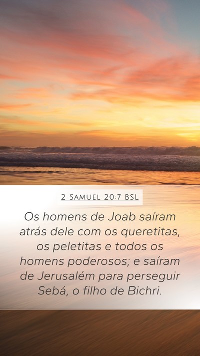 2 Samuel 20:7 BSL Mobile Phone Wallpaper - Os homens de Joab saíram atrás dele com os - Mobile Bible Verse Wallpaper