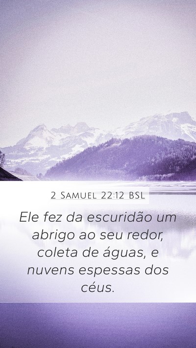 2 Samuel 22:12 BSL Mobile Phone Wallpaper - Ele fez da escuridão um abrigo ao seu redor, - Mobile Bible Verse Wallpaper