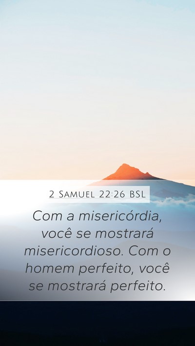 2 Samuel 22:26 BSL Mobile Phone Wallpaper - Com a misericórdia, você se mostrará - Mobile Bible Verse Wallpaper