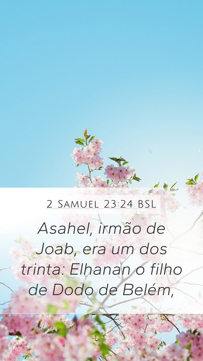 2 Samuel 23:24 BSL Mobile Phone Wallpaper - Asahel, irmão de Joab, era um dos trinta: - Mobile Bible Verse Wallpaper