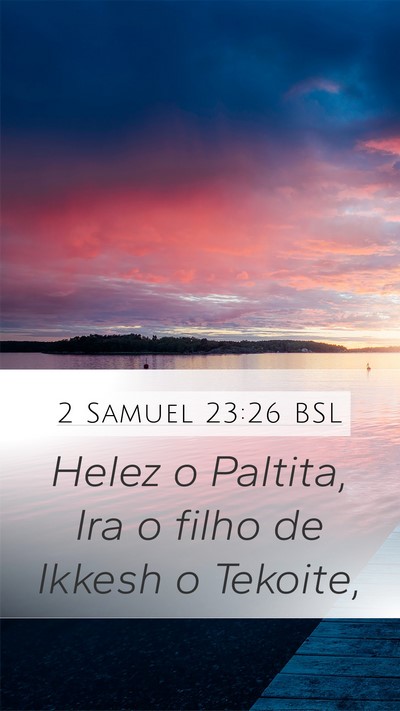 2 Samuel 23:26 BSL Mobile Phone Wallpaper - Helez o Paltita, Ira o filho de Ikkesh o - Mobile Bible Verse Wallpaper