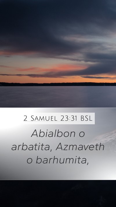 2 Samuel 23:31 BSL Mobile Phone Wallpaper - Abialbon o arbatita, Azmaveth o - Mobile Bible Verse Wallpaper