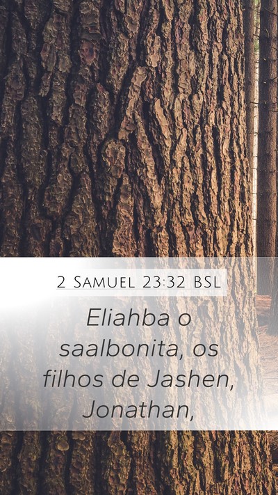 2 Samuel 23:32 BSL Mobile Phone Wallpaper - Eliahba o saalbonita, os filhos de Jashen, - Mobile Bible Verse Wallpaper