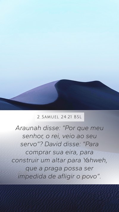 2 Samuel 24:21 BSL Mobile Phone Wallpaper - Araunah disse: “Por que meu senhor, o rei, veio - Mobile Bible Verse Wallpaper