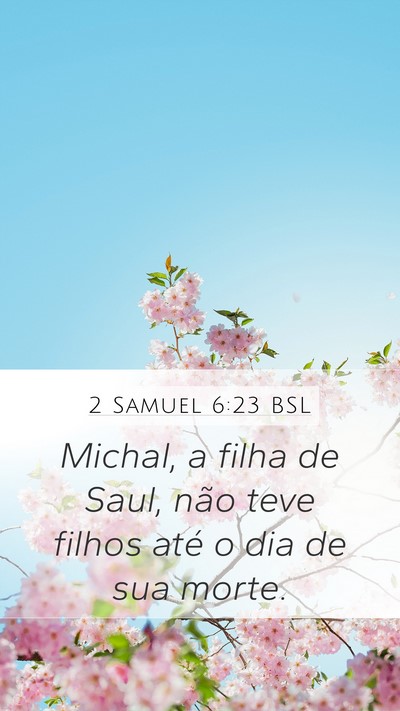 2 Samuel 6:23 BSL Mobile Phone Wallpaper - Michal, a filha de Saul, não teve filhos até o - Mobile Bible Verse Wallpaper