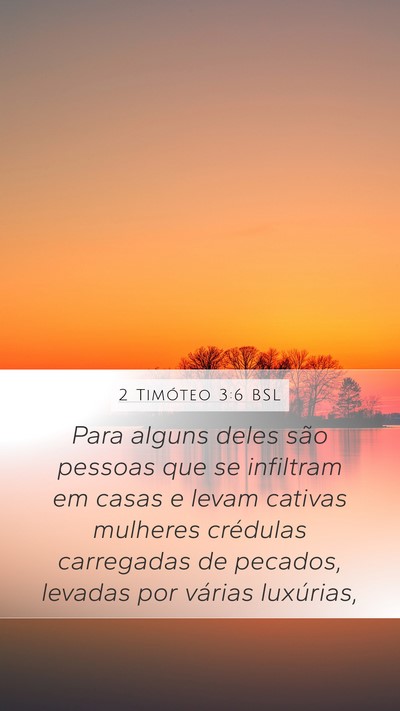 2 Timóteo 3:6 BSL Mobile Phone Wallpaper - Para alguns deles são pessoas que se infiltram - Mobile Bible Verse Wallpaper