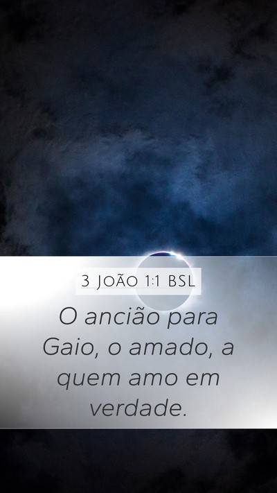 3 João 1:1 BSL Mobile Phone Wallpaper - O ancião para Gaio, o amado, a quem amo em - Mobile Bible Verse Wallpaper