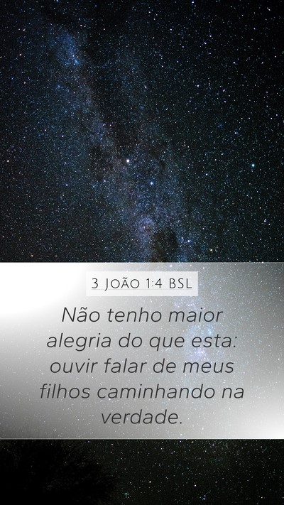 3 João 1:4 BSL Mobile Phone Wallpaper - Não tenho maior alegria do que esta: ouvir falar - Mobile Bible Verse Wallpaper