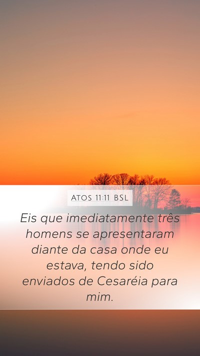 Atos 11:11 BSL Mobile Phone Wallpaper - Eis que imediatamente três homens se - Mobile Bible Verse Wallpaper