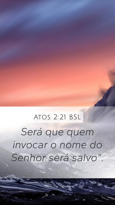 Atos 2:21 BSL Mobile Phone Wallpaper - Será que quem invocar o nome do Senhor será - Mobile Bible Verse Wallpaper