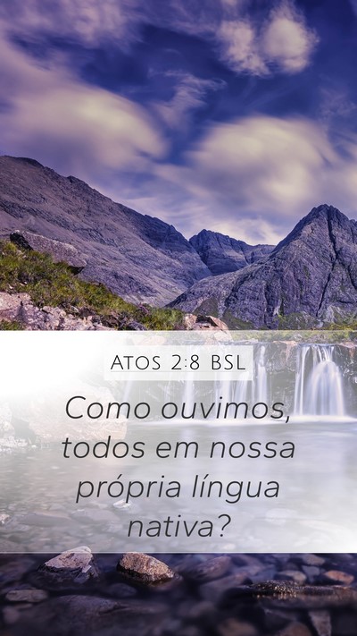 Atos 2:8 BSL Mobile Phone Wallpaper - Como ouvimos, todos em nossa própria língua - Mobile Bible Verse Wallpaper