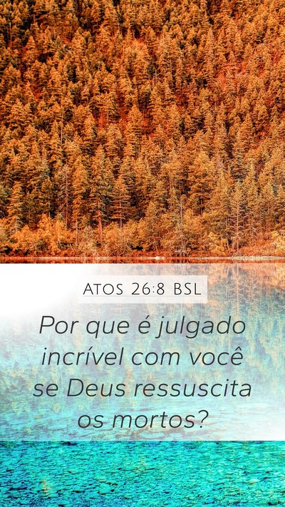 Atos 26:8 BSL Mobile Phone Wallpaper - Por que é julgado incrível com você se Deus - Mobile Bible Verse Wallpaper