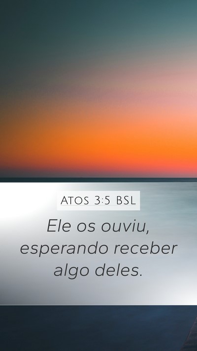 Atos 3:5 BSL Mobile Phone Wallpaper - Ele os ouviu, esperando receber algo - Mobile Bible Verse Wallpaper