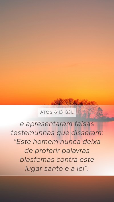 Atos 6:13 BSL Bible Verse Image