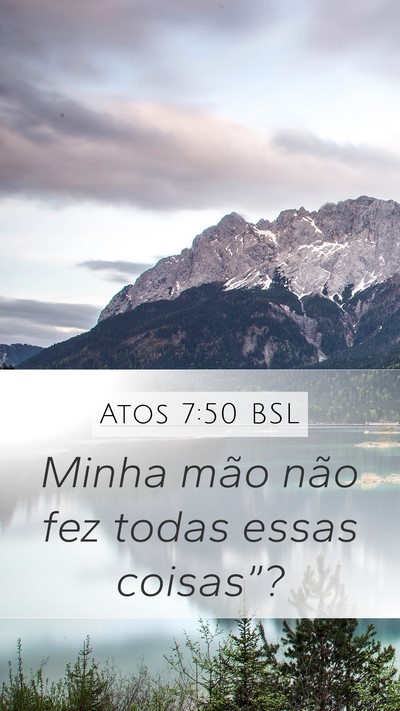 Atos 7:50 BSL Mobile Phone Wallpaper - Minha mão não fez todas essas - Mobile Bible Verse Wallpaper