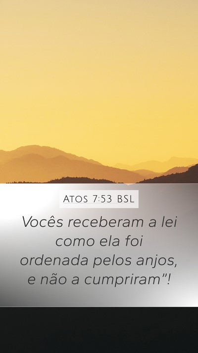Atos 7:53 BSL Mobile Phone Wallpaper - Vocês receberam a lei como ela foi ordenada - Mobile Bible Verse Wallpaper